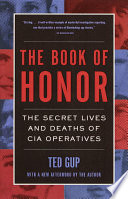 Book of honor : the secret lives and deaths of CIA operatives /