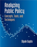 Analyzing public policy : concepts, tools, and techniques /