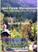 Joint Forest Management : policy, participation and practice in India /