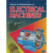 Theory & performance of electrical machines (DC machines and AC machines) : for B.Sc. (Engineering); B.Tech. B.E. A.M.I.E. (India) Section B; U.P.S.C. I.E.S. (Electrical Engineering); GATE (Electrical Engineering) and other equivalent Engineering examinations /