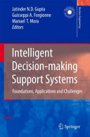 Intelligent decision-making support systems : foundations, applications and challenges /