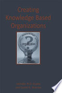 Creating knowledge based organizations /