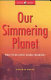 Our simmering planet : what to do about global warming? /