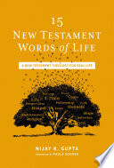 15 New Testament words of life : a New Testament theology for real life /