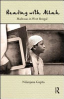 Reading with Allah : madrasas in West Bengal /