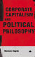 Corporate capitalism and political philosophy /