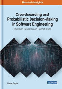 Crowdsourcing and probabilistic decision-making in software engineering /