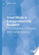 Great Minds in Entrepreneurship Research : Contributions, Critiques, and Conversations /
