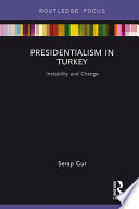 Presidentialism in Turkey : instability and change /