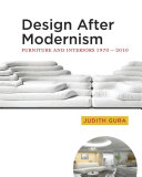 Design after modernism : furniture and interiors, 1970-2010 /