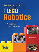 Getting started with LEGO robotics : a guide for K-12 educators /