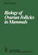 Biology of ovarian follicles in mammals /