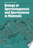 Biology of Spermatogenesis and Spermatozoa in Mammals /