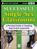 Successful single-sex classrooms : a practical guide to teaching boys and girls separately /