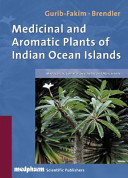 Medicinal and aromatic plants of Indian Ocean islands : Madagascar, Comoros, Seychelles and Mascarenes /