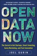 Open data now : the secret to hot startups, smart investing, savvy marketing, and fast innovation /