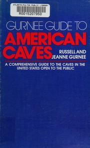 Gurnee guide to American caves : a comprehensive guide to the caves in the United States open to the public /