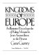 Kingdoms of Europe : an illustrated encyclopedia of ruling monarchs from ancient times to the present /