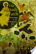The melody of faith : theology in an Orthodox key /