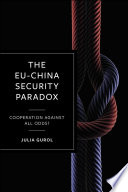 The EU-China security paradox : cooperation against all odds? /