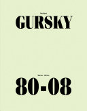 Andreas Gursky : Werke 80-08 = works 80-08 : Kunstmuseen Krefeld, Moderna Museet, Stockholm, Vancouver Art Gallery /