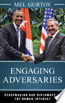 Engaging adversaries : peacemaking and diplomacy in the human interest /