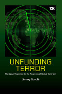 Unfunding terror : the legal response to the financing of global terrorism /