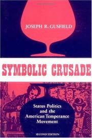 Symbolic crusade : status politics and the American temperance movement /