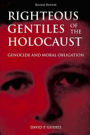 Righteous Gentiles of the Holocaust : genocide and moral obligation /