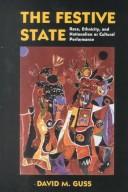 The festive state : race, ethnicity, and nationalism as cultural performance /