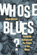 Whose blues? : facing up to race and the future of the music /