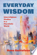 Everyday wisdom : interreligious studies in a pluralistic world /