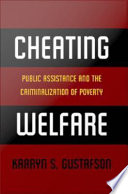 Cheating welfare : public assistance and the criminalization of poverty /