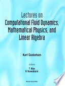 Lectures on computational fluid dynamics, mathematical physics, and linear algebra /