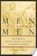 Men desiring men : the poetry of same-sex identity and desire in German classicism /