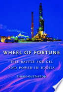 Wheel of fortune : the battle for oil and power in Russia /
