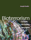 Bioterrorism : a guide for facility managers /