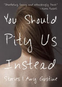 You should pity us instead : stories /