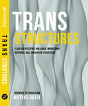 Trans structures : fluid architecture and liquid engineering : response-able innovative structures /