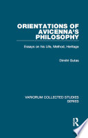 Orientations of Avicenna's philosophy : essays on his life, method, heritage /