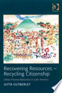 Recovering resources - recycling citizenship : urban poverty reduction in Latin America /