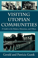 Visiting utopian communities : a guide to the Shakers, Moravians, and others /