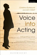 Voice into acting : integrating voice and the Stanislavski approach /