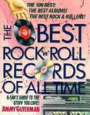 The best rock and roll records of all time : a fan's guide to the really great stuff /