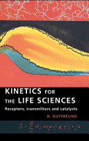 Kinetics for the life sciences : receptors, transmitters, and catalysts /