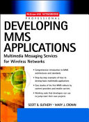 Developing MMS applications : multimedia messaging services for wireless networks /