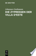 Die Zypressen der Villa d'Este : Schicksale im Spiegel der Landschaft /