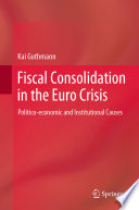 Fiscal Consolidation in the Euro Crisis : Politico-economic and Institutional Causes /