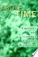 Above time : Emerson's and Thoreau's temporal revolutions /