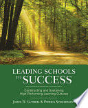 Leading schools to success : constructing and sustaining high-performing learning cultures /